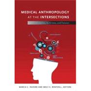 Medical Anthropology at the Intersections by Inhorn, Marcia C.; Wentzell, Emily A., 9780822352709