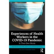 Experiences of Health Workers in the COVID-19 Pandemic by Marie Bismark; Karen Willis; Sophie Lewis; Natasha Smallwood, 9781032132709