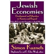 Jewish Economies (Volume 2): Development and Migration in America and Beyond: Comparative Perspectives on Jewish Migration by Kuznets,Simon, 9781412842709