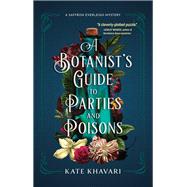 A Botanist's Guide to Parties and Poisons by Khavari, Kate, 9781639102709