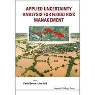 Applied Uncertainty Analysis for Flood Risk Management by Beven, Keith; Hall, Jim, 9781848162709