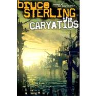 The Caryatids by Sterling, Bruce, 9780345512710
