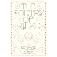 The Poetry of Rilke by Rilke, Rainer Maria; Snow, Edward; Zagajewski, Adam, 9780374532710
