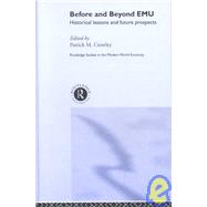 Before and Beyond EMU: Historical Lessons and Future Prospects by Crowley; Patrick, 9780415282710