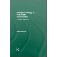 Sandplay Therapy in Vulnerable Communities: A Jungian Approach by Zoja; Eva Pattis, 9780415592710