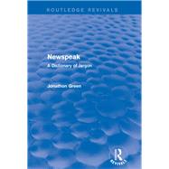 Newspeak (Routledge Revivals): A Dictionary of Jargon by ARTELLUS LIMITED; 30 DORSET HO, 9780415732710
