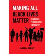Making All Black Lives Matter by Ransby, Barbara, 9780520292710