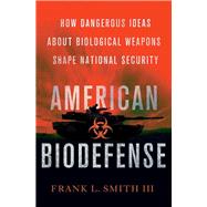 American Biodefense by Smith, Frank L., III, 9780801452710