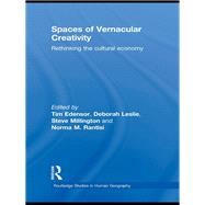 Spaces of Vernacular Creativity: Rethinking the Cultural Economy by Edensor; Tim, 9781138982710