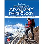 Seeley's Essentials of Anatomy and Physiology [Rental Edition] by VANPUTTE, 9781260722710