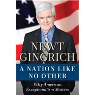 A Nation Like No Other by Gingrich, Newt; Haley, Vince, 9781596982710