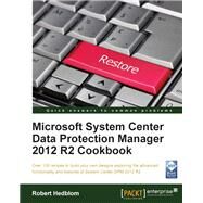 Microsoft System Center Data Protection Manager Cookbook by Hedblom, Robert, 9781782172710