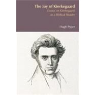The Joy of Kierkegaard: Essays on Kierkegaard as a Biblical Reader by Pyper,Hugh S., 9781845532710