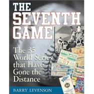 Seventh Game : The 35 World Series That Have Gone the Distance by Levinson, Barry, 9780071412711