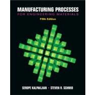 Manufacturing Processes for Engineering Materials by Kalpakjian, Serope; Schmid, Steven, 9780132272711