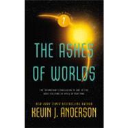The Ashes of Worlds by Anderson, Kevin, 9780316032711