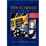 Tom Kitwood on Dementia : A Reader and Critical Commentary by Baldwin, Clive, 9780335222711
