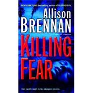 Killing Fear A Novel of Suspense by BRENNAN, ALLISON, 9780345502711