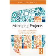 Managing Projects by Alec Waterworth; Carl Gavin, 9780367522711