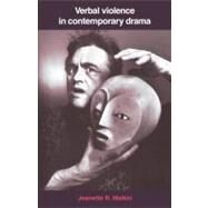 Verbal Violence in Contemporary Drama: From Handke to Shepard by Jeanette R. Malkin, 9780521032711