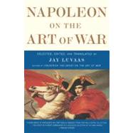 Napoleon on the Art of War by Luvaas, Jay, 9780684872711