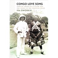 Congo Love Song by Dworkin, Ira, 9781469632711