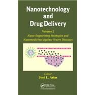 Nanotechnology and Drug Delivery, Volume Two: Nano-Engineering Strategies and Nanomedicines against Severe Diseases by Arias; Jose L., 9781482262711
