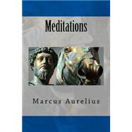 Meditations by Marcus Aurelius, Emperor of Rome, 9781500382711