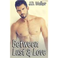 Between Lust and Love by Walker, J. D., 9781500902711