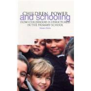 Children, Power and Schooling: How Childhood Is Structured in the Primary School by Devine, Dympna, 9781858562711