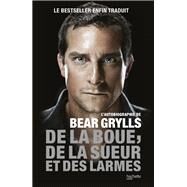 De la boue, de la sueur et des larmes by Bear Grylls, 9782019452711