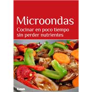 Microondas Cocinar en poco tiempo sin perder nutrientes by Iglesias, Mara, 9789876342711