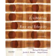 Unmaking Race and Ethnicity A Reader by Emerson, Michael O.; Bratter, Jenifer L.; Chvez, Sergio, 9780190202712
