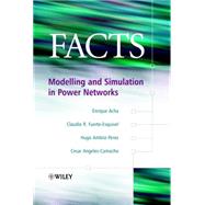 FACTS Modelling and Simulation in Power Networks by Acha, Enrique; Fuerte-Esquivel, Claudio R.; Ambriz-Pérez, Hugo; Angeles-Camacho, Cesar, 9780470852712