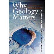 Why Geology Matters by Macdougall, Doug, 9780520272712