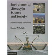 Environmental Literacy in Science and Society: From Knowledge to Decisions by Roland W. Scholz, 9780521192712