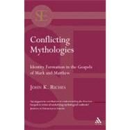 Conflicting Mythologies Identity Formation in the Gospels of Mark and Matthew by Riches, John K., 9780567042712