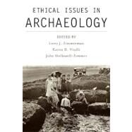 Ethical Issues in Archaeology by Zimmerman, Larry J.; Vitelli, Karen D.; Hollowell-Zimmer, Julie, 9780759102712