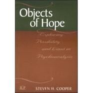 Objects of Hope: Exploring Possibility and Limit in Psychoanalysis by Cooper; Steven H., 9780881632712