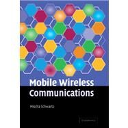 Mobile Wireless Communications by Schwartz, Mischa, 9781107412712