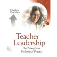 Teacher Leadership That Strengthens Professional Practice by Danielson, Charlotte, 9781416602712