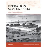 Operation Neptune 1944 D-Days Seaborne Armada by Ford, Ken; Gerrard, Howard, 9781472802712