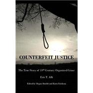 Counterfeit Justice by Alli, Eric T.; Shufelt, Megan Rachelle; Erickson, Katie; Fox, Kristie; Thornton, Barbara (CON), 9781494822712