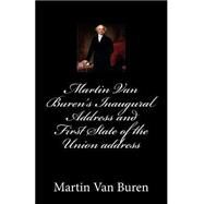 Martin Van Buren's Inaugural Address and First State of the Union Address by Van Buren, Martin, 9781503032712