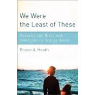 We Were the Least of These by Heath, Elaine A., 9781587432712