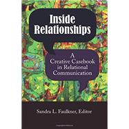 Inside Relationships: A Creative Casebook in Relational Communication by Faulkner,Sandra L, 9781611322712
