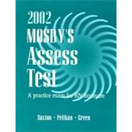 Mosby's 2002 Assesstest: A Practice Exam for Rn Licensure With Answer Sheet and Envelope by Saxton, Dolores F.; Pelikan, Phyllis K.; Green, Judith S., 9780323012713