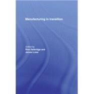 Manufacturing in Transition by Delbridge,Rick;Delbridge,Rick, 9780415182713
