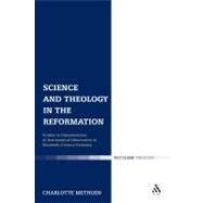 Science and Theology in the Reformation Studies in Interpretations of Astronomical Observation in Sixteenth-Century Germany by Methuen, Charlotte, 9780567032713