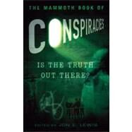 The Mammoth Book of Conspiracies by Lewis, Jon E., 9780762442713